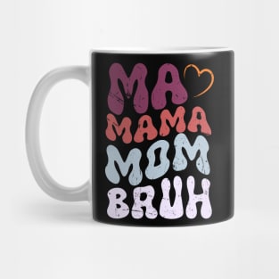 Ma Mama Mom Bruh Mother Mommy Mother's Day Humor And Funny Mug